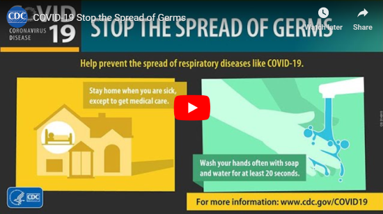 Go to the CDCs COVID-19 Stop the Spread of Germs video (no audio).)